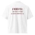 FRIDAY: THE ONLY F-WORD MY MOM APPROVES OF oversized t-shirt – white back view | So True