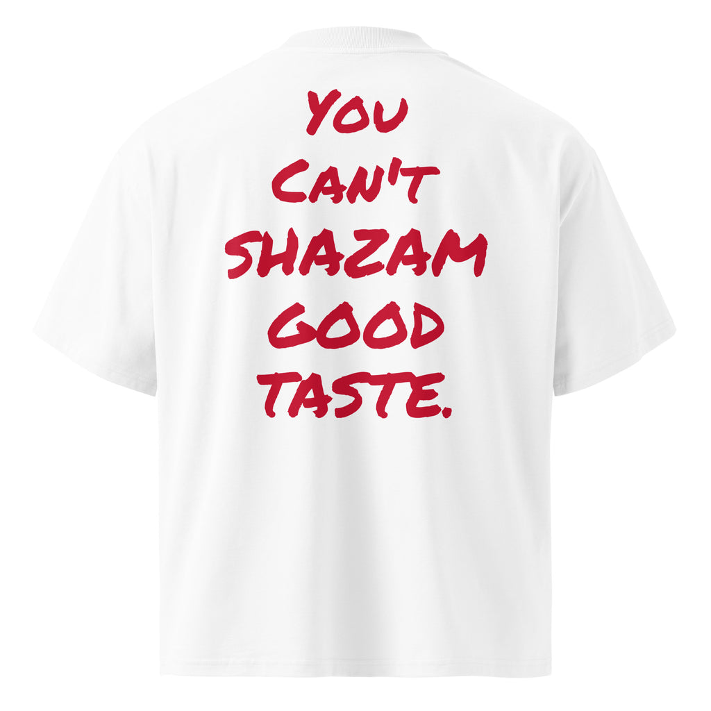 YOU CAN’T SHAZAM GOOD TASTE oversized t-shirt – white back view | So True