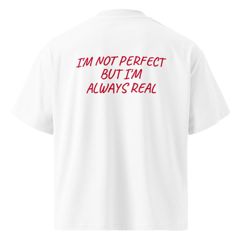 I'M NOT PERFECT BUT I'M ALWAYS REAL oversized t-shirt – white back view | So True
