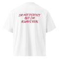 I'M NOT PERFECT BUT I'M ALWAYS REAL oversized t-shirt – white back view | So True