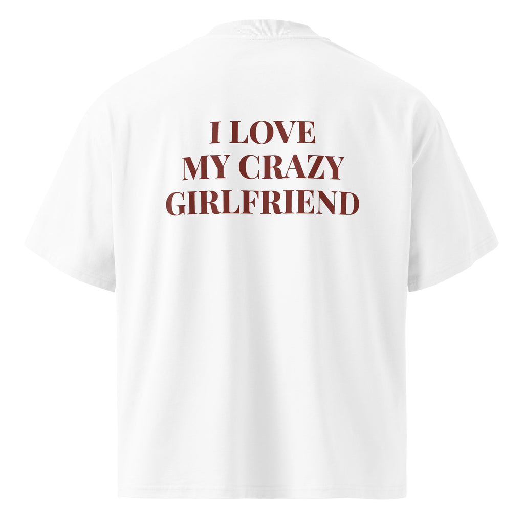 I LOVE MY CRAZY GIRLFRIEND oversized t-shirt – white back view | So True