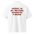FRIDAY IS MY SECOND FAVORITE F-WORD oversized t-shirt – white back view | So True