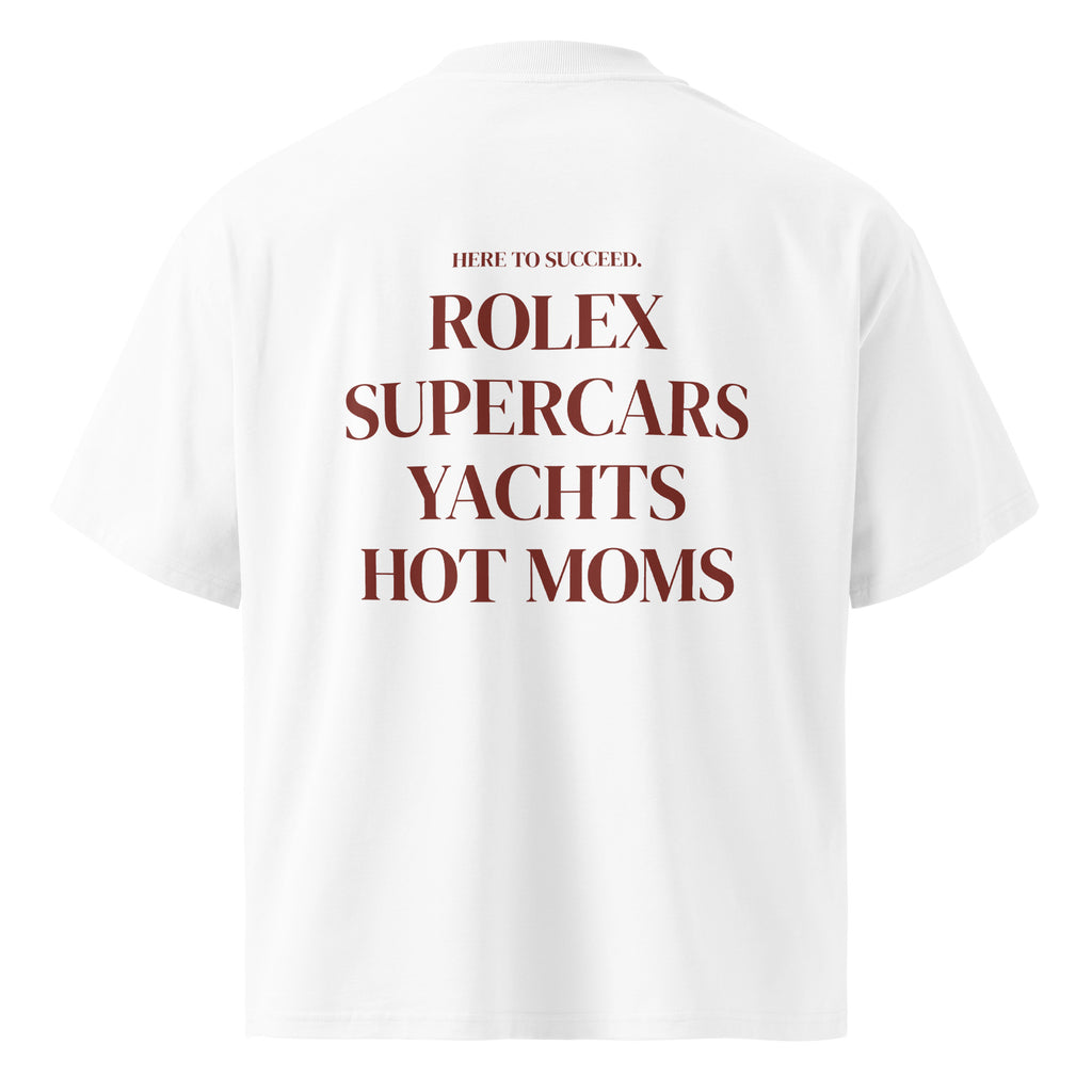 HERE TO SUCCEED ROLEX SUPERCARS YACHTS HOT MOMS oversized t-shirt – white back view | So True