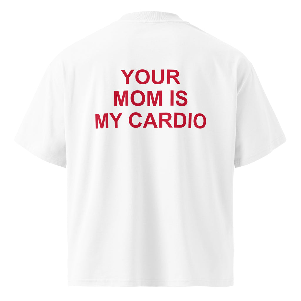 YOUR MOM IS MY CARDIO oversized t-shirt – white back view | So True