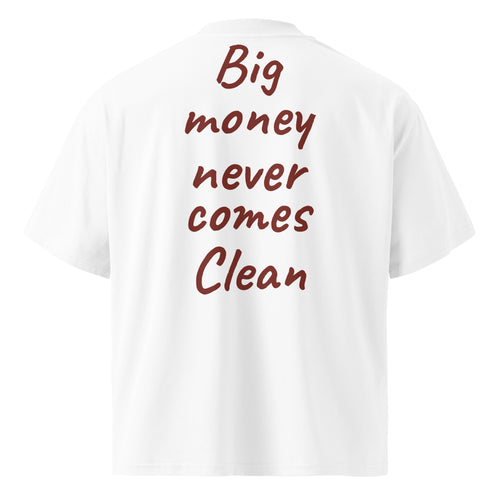BIG MONEY NEVER COMES CLEAN oversized t-shirt – white back view | So True
