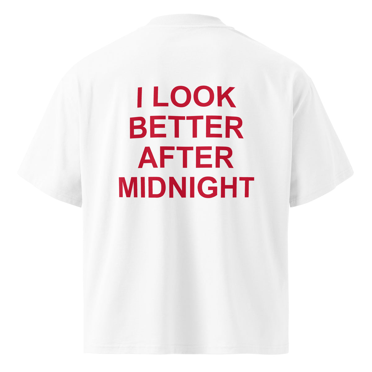 I LOOK BETTER AFTER MIDNIGHT oversized t-shirt – white back view | So True