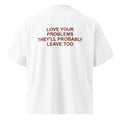 LOVE YOUR PROBLEMS THEY'LL PROBABLY LEAVE TOO oversized t-shirt – white back view | So True