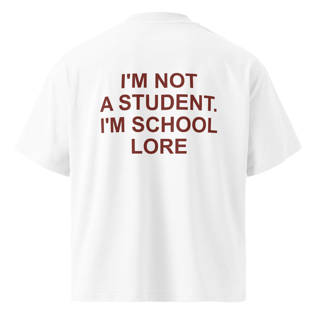 I'M NOT A STUDENT. I'M SCHOOL LORE oversized t-shirt – white back view | So True