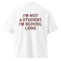 I'M NOT A STUDENT. I'M SCHOOL LORE oversized t-shirt – white back view | So True