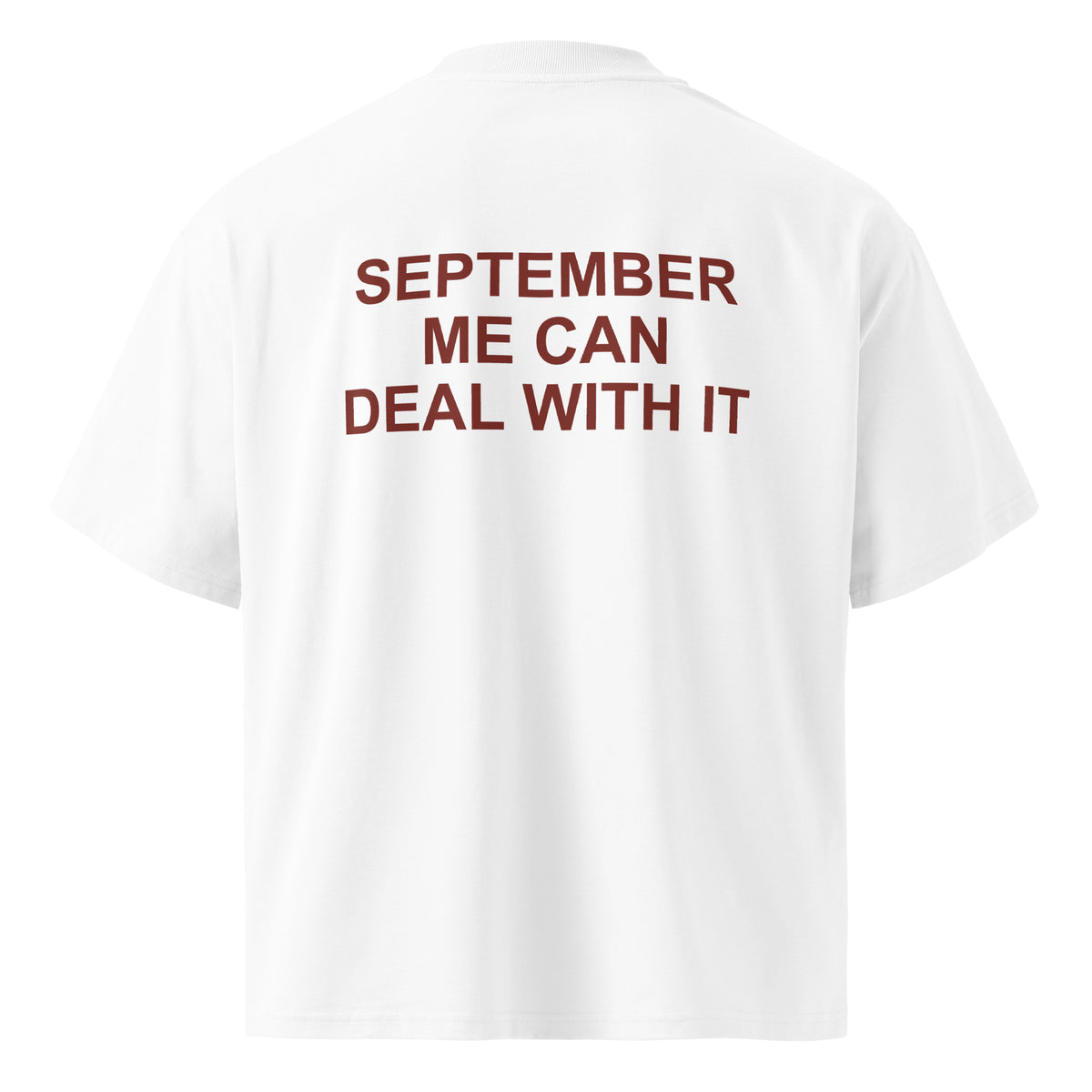 SEPTEMBER ME CAN DEAL WITH IT oversized t-shirt – white back view | So True