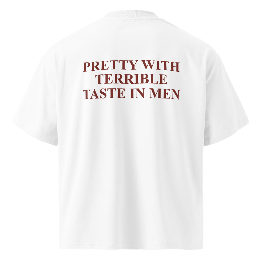 PRETTY WITH TERRIBLE TASTE IN MEN oversized t-shirt – white back view | So True