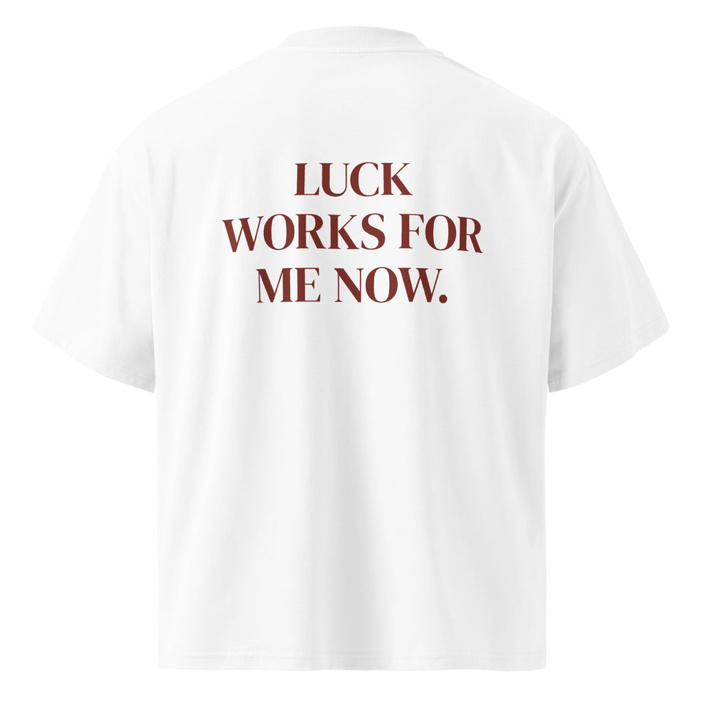 LUCK WORKS FOR ME NOW. oversized t-shirt – white back view | So True