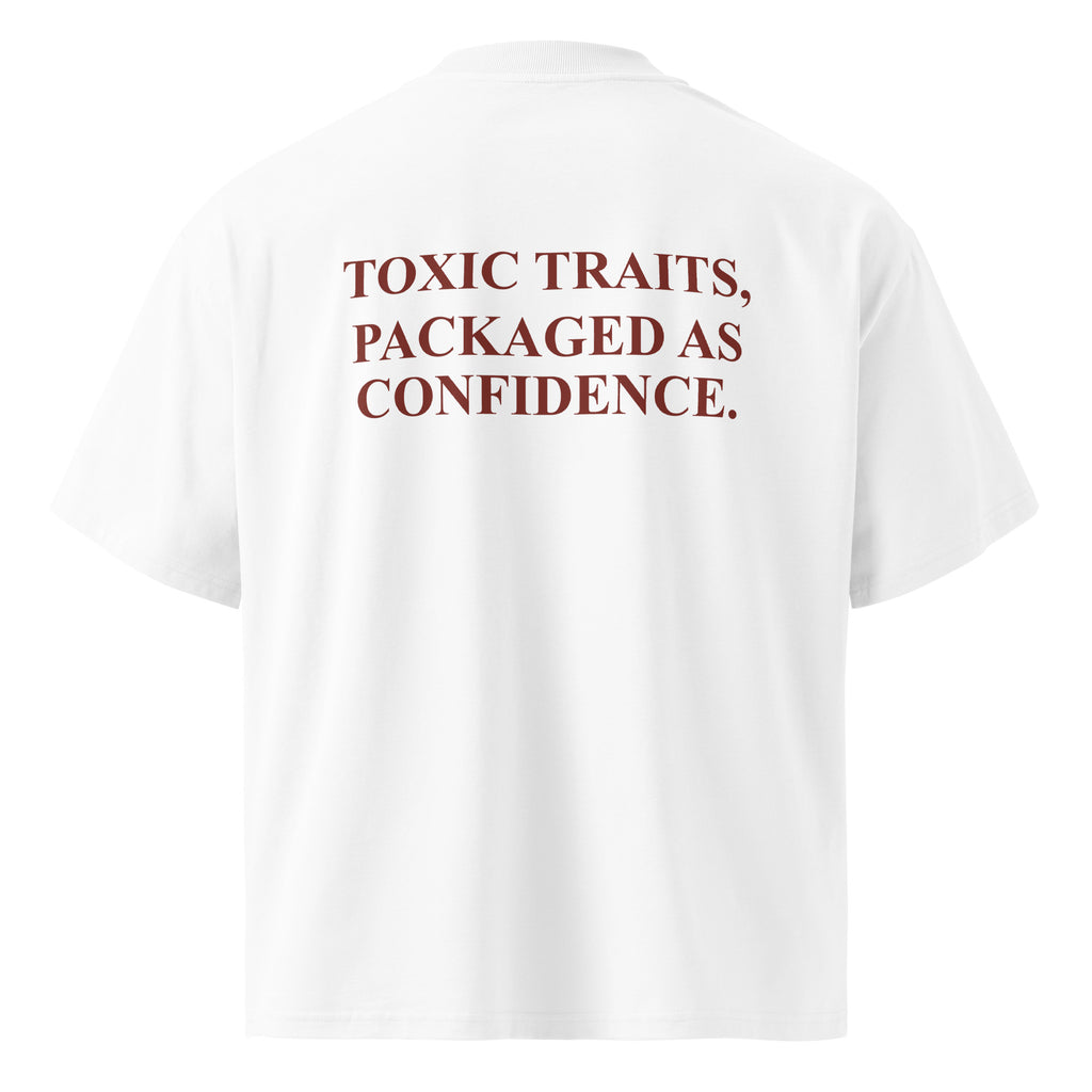 TOXIC TRAITS, PACKAGED AS CONFIDENCE. oversized t-shirt – white back view | So True