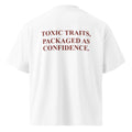 TOXIC TRAITS, PACKAGED AS CONFIDENCE. oversized t-shirt – white back view | So True