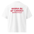 WANNA BE MY CARDIO? (RESPECTFULLY) oversized t-shirt – white back view | So True