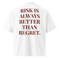 RISK IS ALWAYS BETTER THAN REGRET oversized t-shirt – white back view | So True