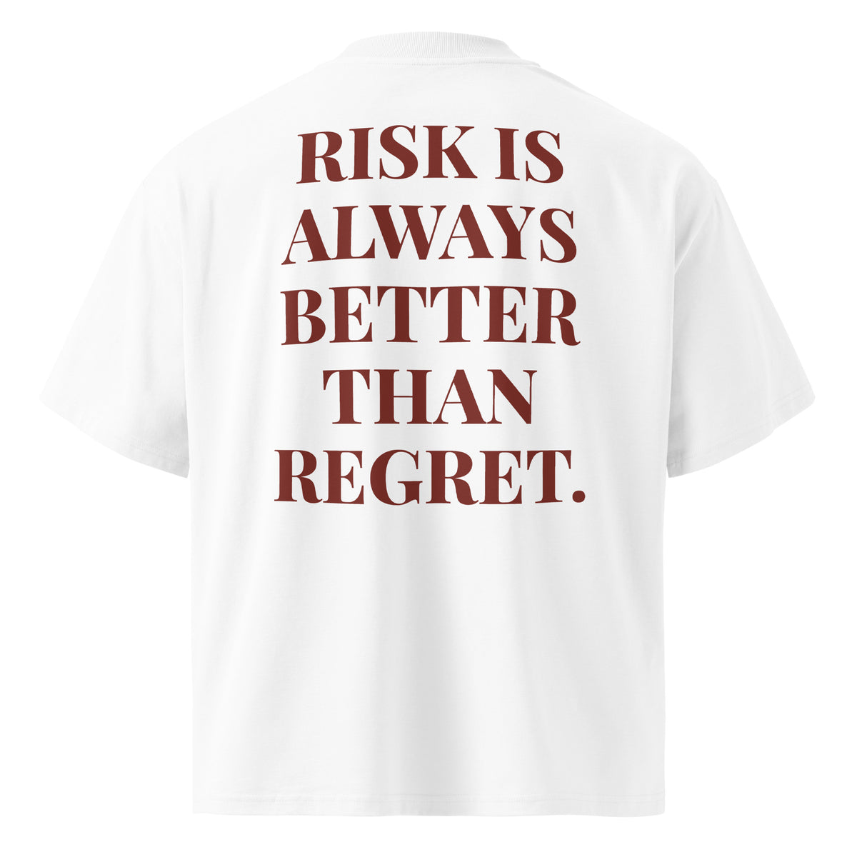 RISK IS ALWAYS BETTER THAN REGRET oversized t-shirt – white back view | So True