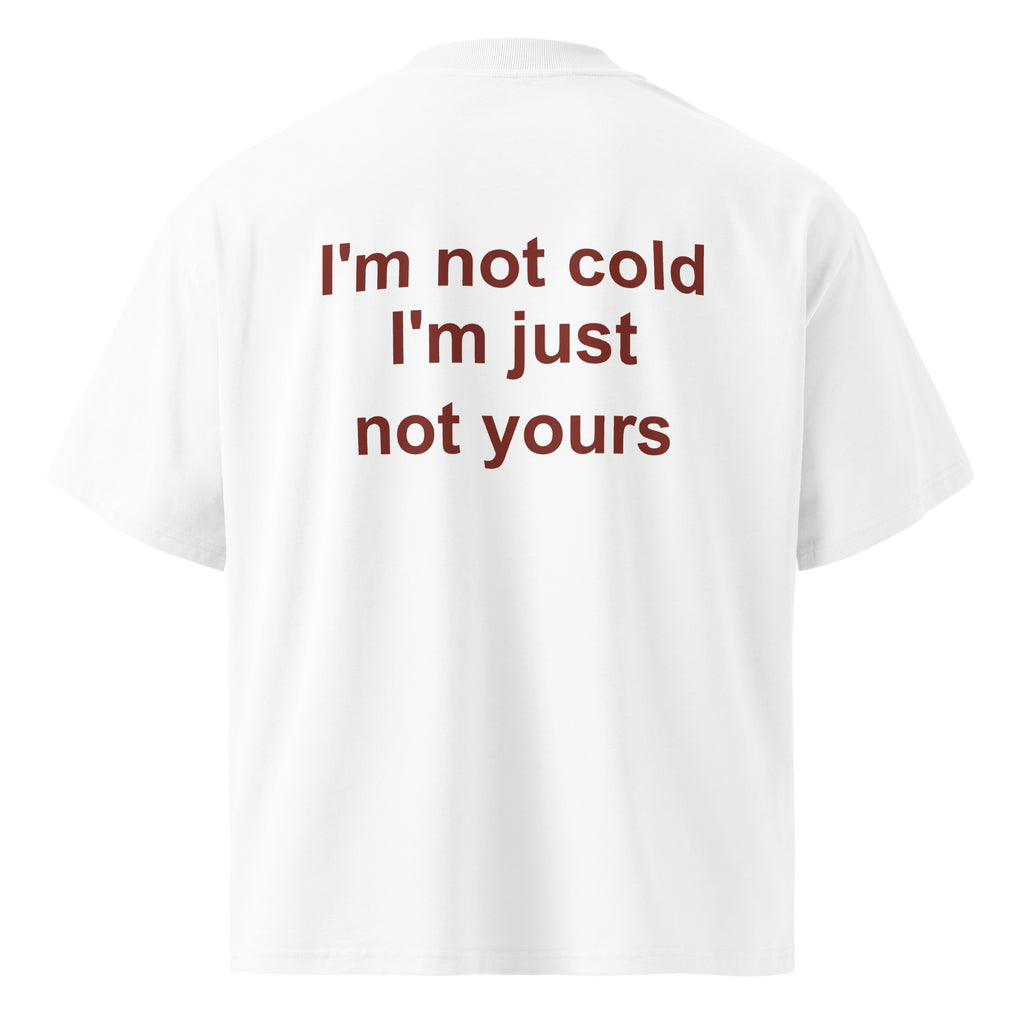 I'M NOT COLD I'M JUST NOT YOURS oversized t-shirt – white back view | So True