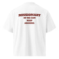 MISSIONARY SO WE CAN KEEP ARGUING oversized t-shirt – white back view | So True