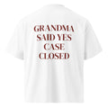 GRANDMA SAID YES CASE CLOSED oversized t-shirt – white back view | So True