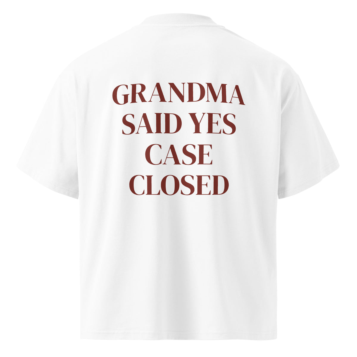 GRANDMA SAID YES CASE CLOSED oversized t-shirt – white back view | So True