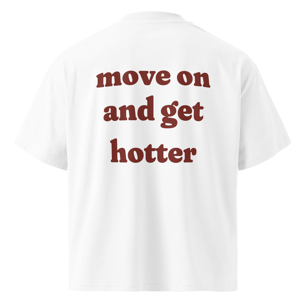 MOVE ON AND GET HOTTER oversized t-shirt – white back view | So True