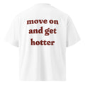 MOVE ON AND GET HOTTER oversized t-shirt – white back view | So True