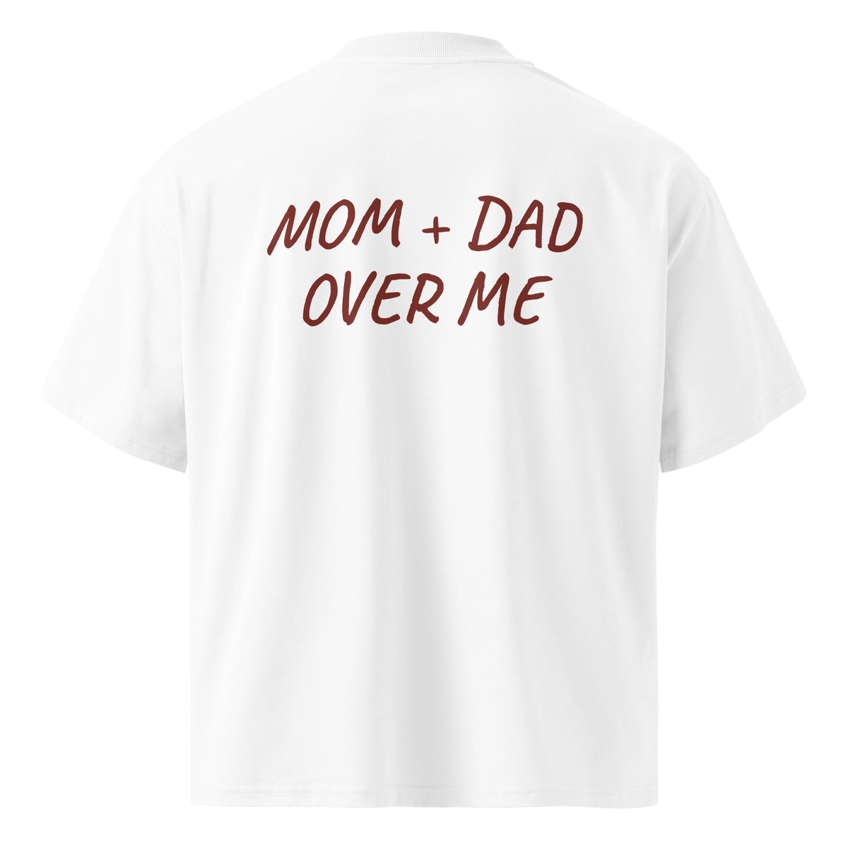 MOM + DAD OVER ME — oversized t-shirt – white back view | So True