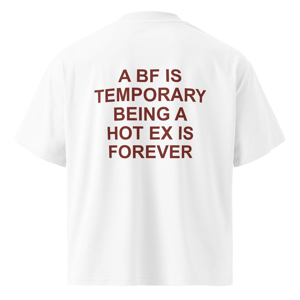 A BF IS TEMPORARY BEING A HOT EX IS FOREVER oversized t-shirt – white back view | So True