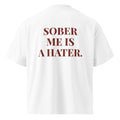 SOBER ME IS A HATER. oversized t-shirt – white back view | So True