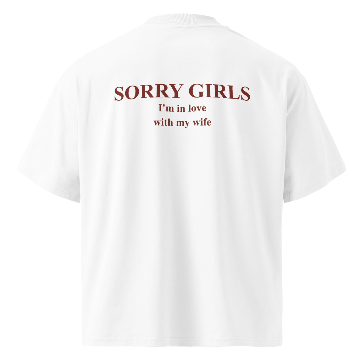 SORRY GIRLS I'M IN LOVE WITH MY WIFE oversized t-shirt – white back view | So True