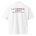 CAN I BORROW A KISS? (I PROMISE TO GIVE IT BACK) oversized t-shirt – white back view | So True