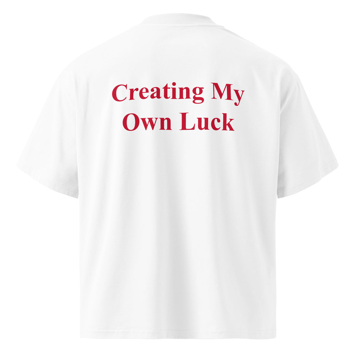 CREATING MY OWN LUCK oversized t-shirt – white back view | So True