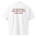 I'M NOT EMINEM BABY PLEASE DON'T COME BACK oversized t-shirt – white back view | So True