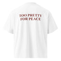 TOO PRETTY FOR PEACE oversized t-shirt – white back view | So True