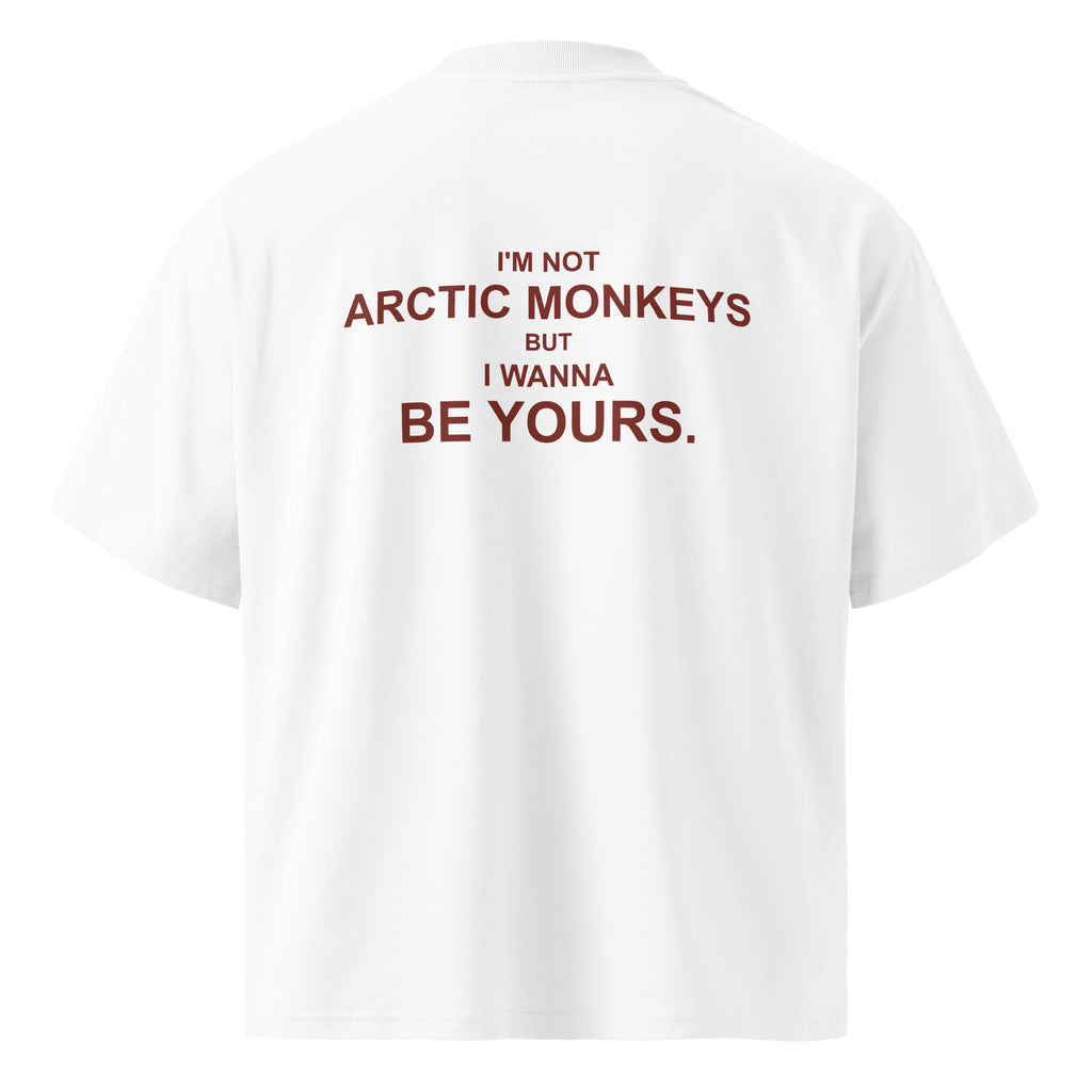 I'M NOT ARCTIC MONKEYS BUT I WANNA BE YOURS oversized t-shirt – white back view | So True