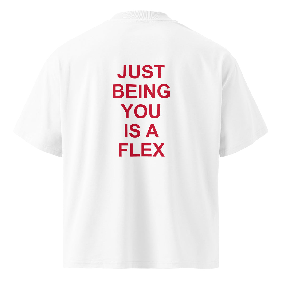 JUST BEING YOU IS A FLEX oversized t-shirt – white back view | So True