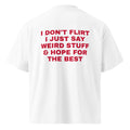 I DON'T FLIRT I JUST SAY WEIRD STUFF & HOPE FOR THE BEST oversized t-shirt – white back view | So True