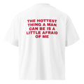 THE HOTTEST THING A MAN CAN BE IS A LITTLE AFRAID OF ME oversized t-shirt – white back view | So True