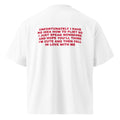 UNFORTUNATELY I HAVE NO IDEA HOW TO FLIRT SO I JUST SPEAK NONSENSE AND HOPE YOU'LL THINK I'M CUTE AND THEN FALL IN LOVE WITH ME oversized t-shirt – white back view | So True