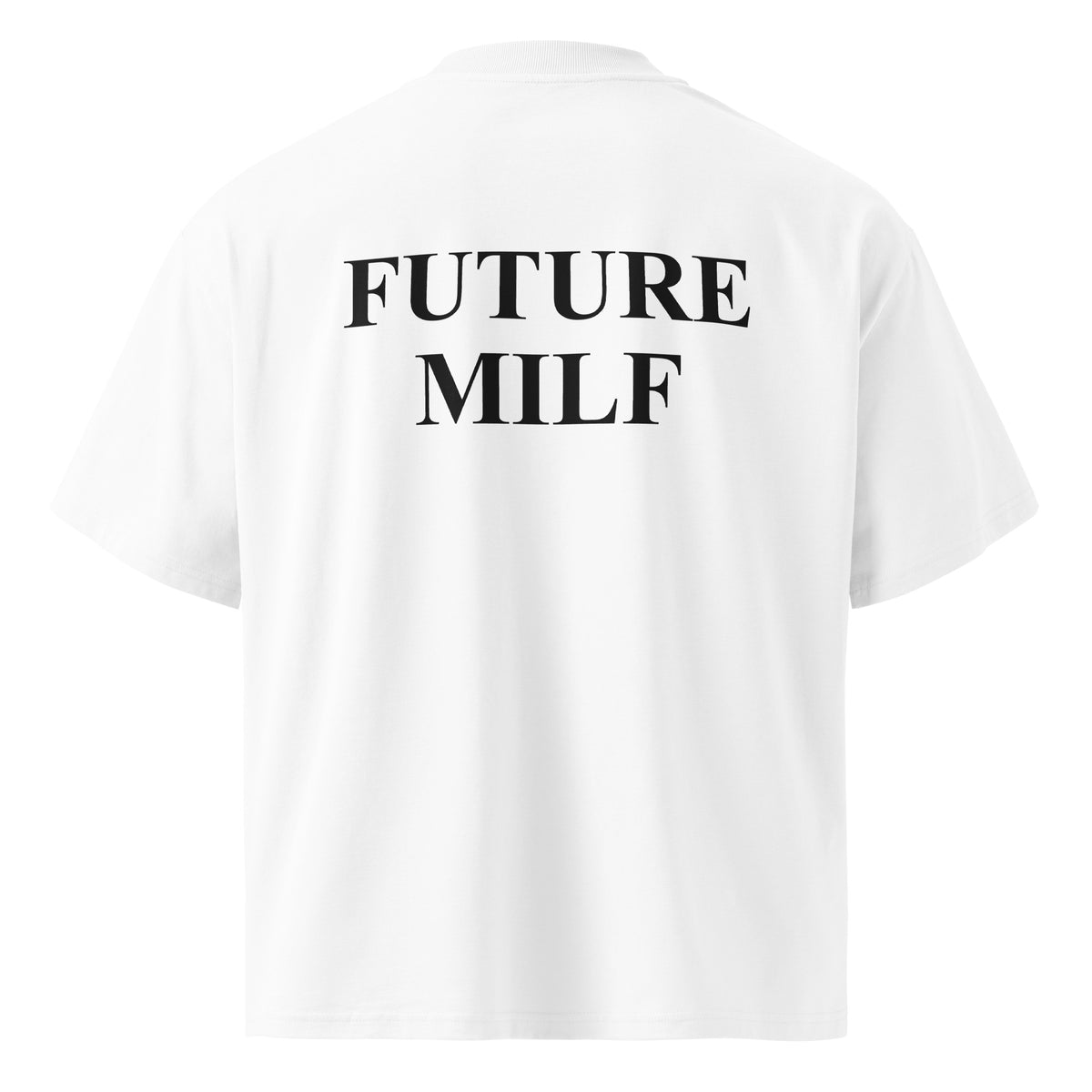 FUTURE MILF oversized t-shirt – white back view | So True