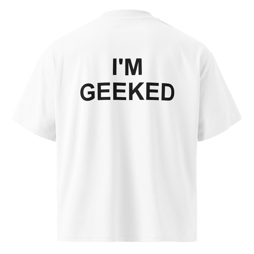 I'M GEEKED oversized t-shirt – white back view | So True
