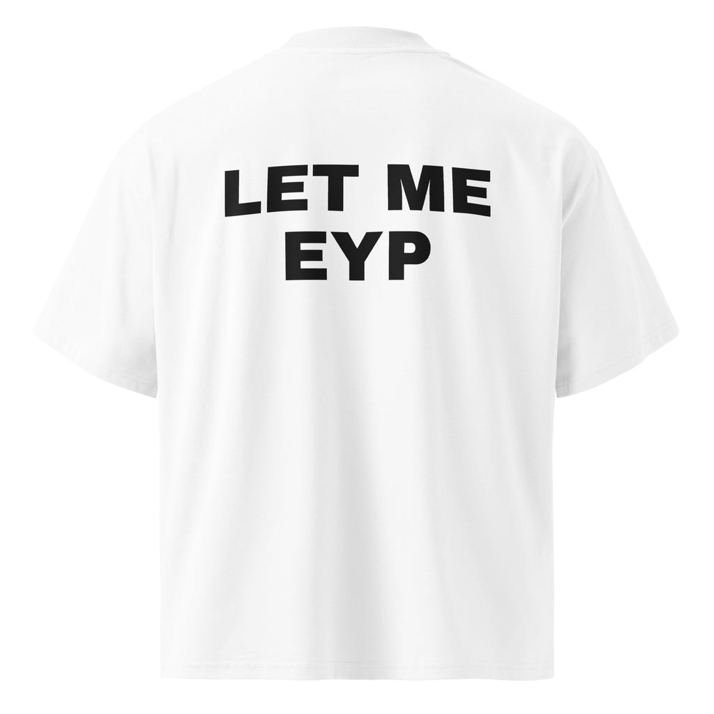 LET ME EYP oversized t-shirt – white back view | So True