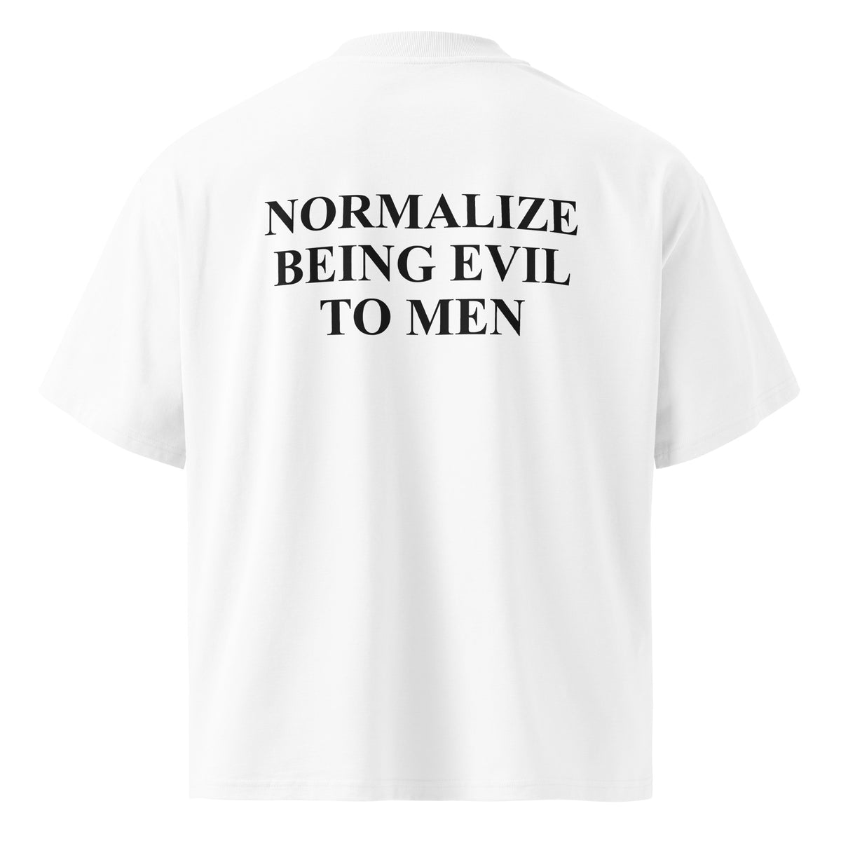NORMALIZE BEING EVIL TO MEN oversized t-shirt – white back view | So True