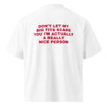 DON'T LET MY BIG TITS SCARE YOU I'M ACTUALLY A REALLY NICE PERSON oversized t-shirt – white back view | So True