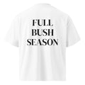 FULL BUSH SEASON oversized t-shirt – white back view | So True
