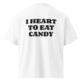 I HEART TO EAT CANDY oversized t-shirt – white back view | So True