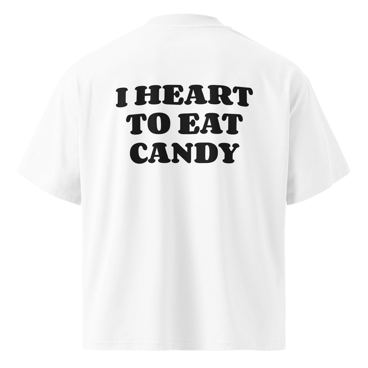 I HEART TO EAT CANDY oversized t-shirt – white back view | So True