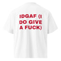 IDGAF (I DO GIVE A FUCK) oversized t-shirt – white back view | So True