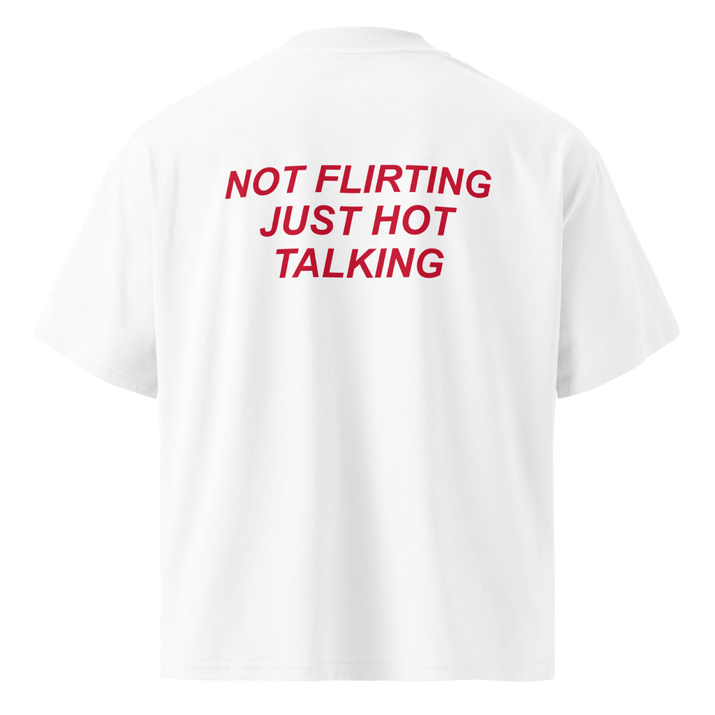 NOT FLIRTING JUST HOT TALKING oversized t-shirt – white back view | So True